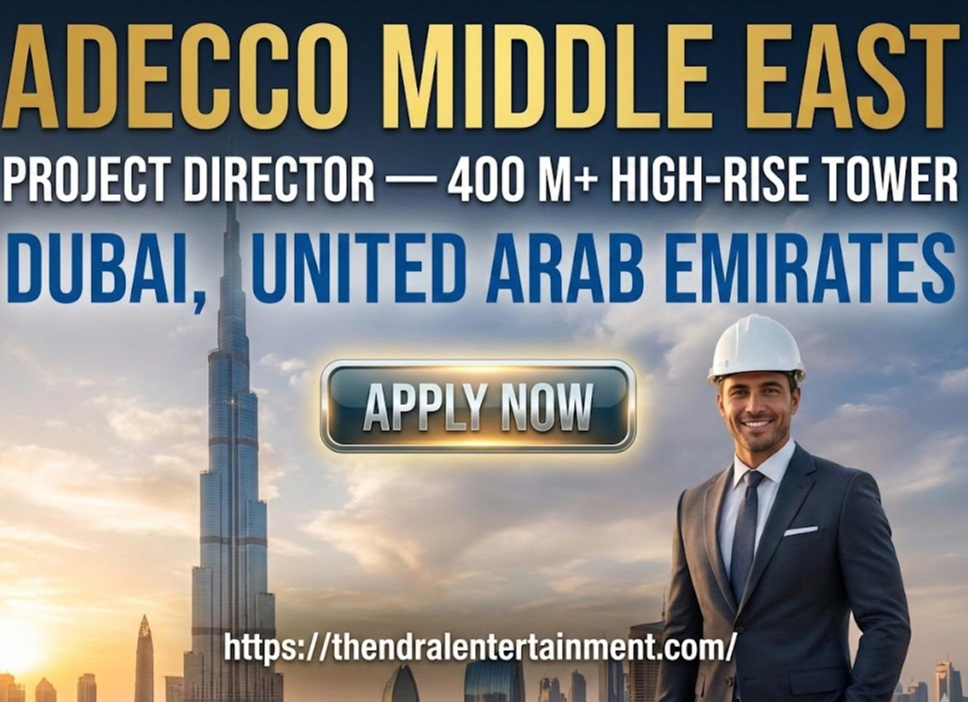 Adecco Project Director Jobs Dubai 2026 – Lead 400m+ High-Rise Towers
