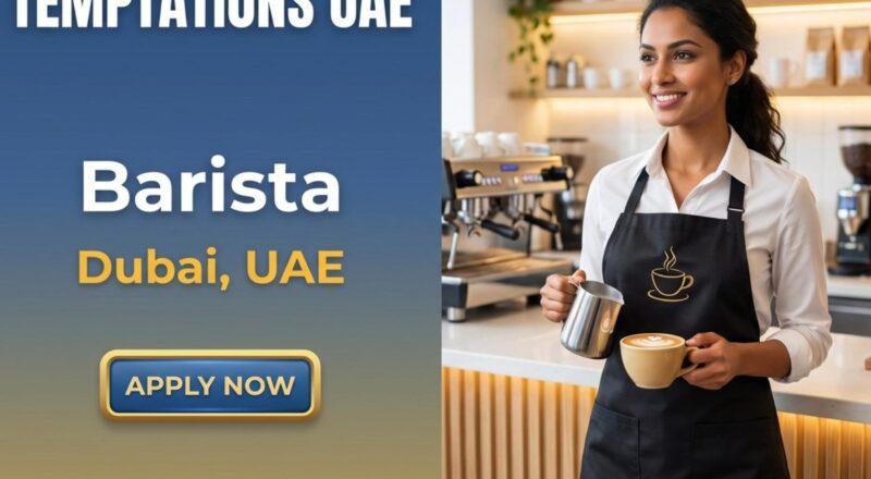 Urgent Barista Job in Dubai at Temptations 2026 | Tax-Free Salary
