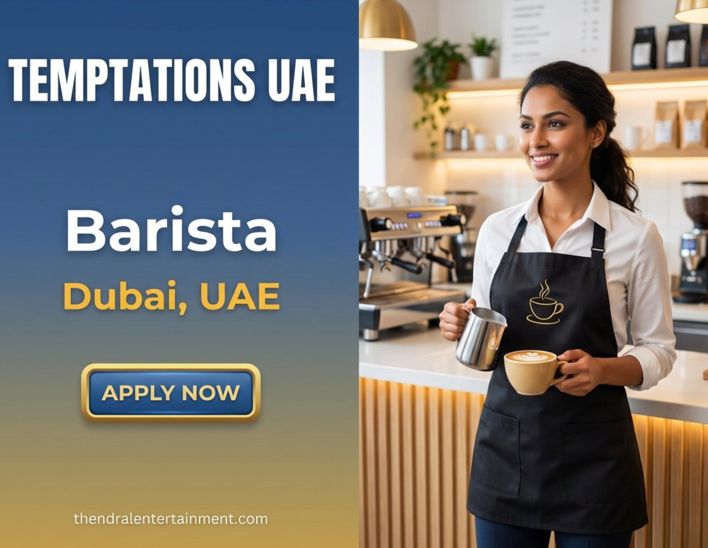 Urgent Barista Job in Dubai at Temptations 2026 | Tax-Free Salary