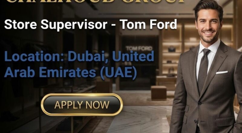 Tom Ford Dubai Careers 2026 – Exciting Store Supervisor Vacancy at Chalhoub Group