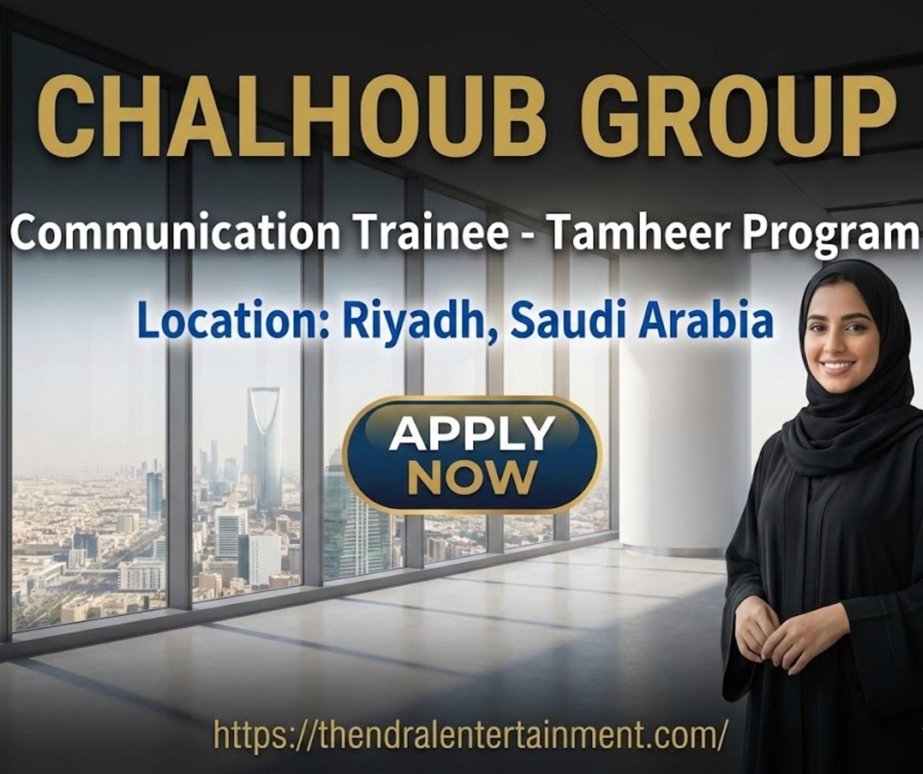 Tamheer Program Riyadh 2026 – Launch Your Communication Career with Chalhoub Group! Join Now