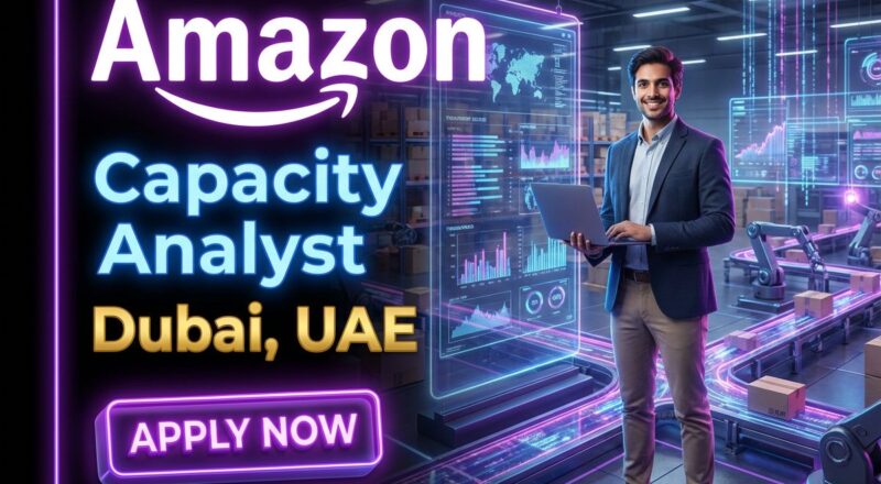Capacity Configuration Analyst Job at Amazon Dubai 2026 | Visa Info