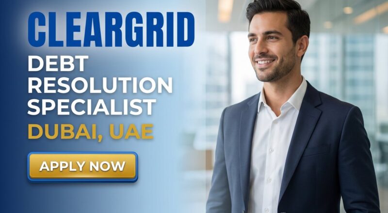 Debt Resolution Specialist at Cleargrid in Dubai 2026 - Apply Now