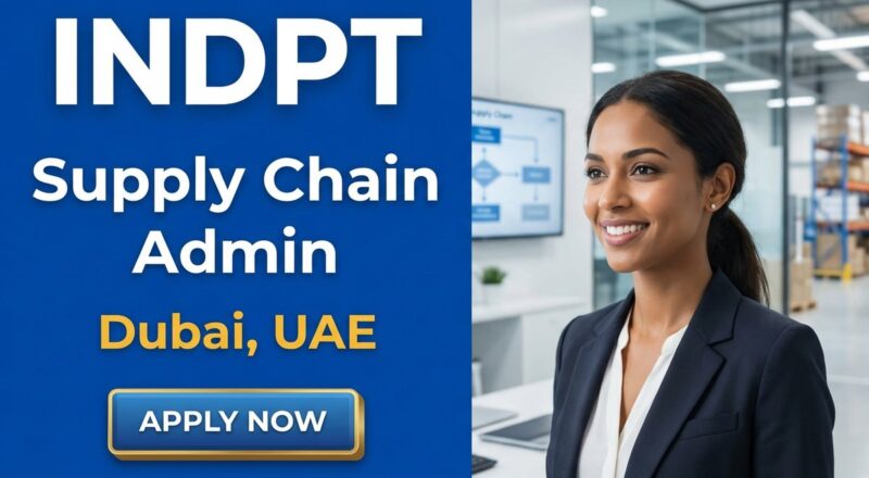 Supply Chain Admin at INDPT in Dubai 2026 | Tax-Free Salary