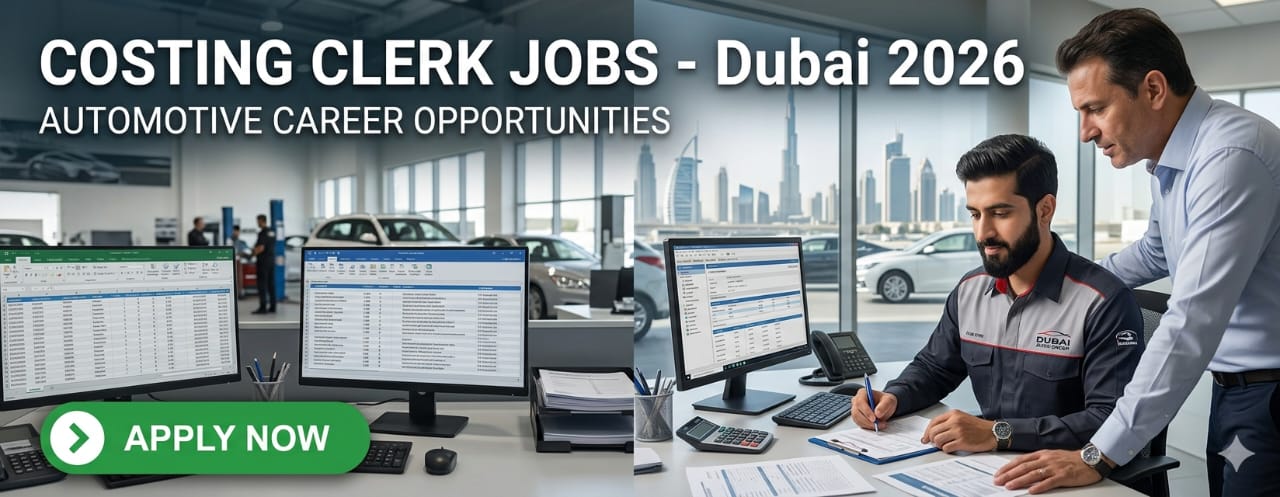 Best Costing Clerk Jobs Dubai 2026 – Apply Now for Automotive Careers