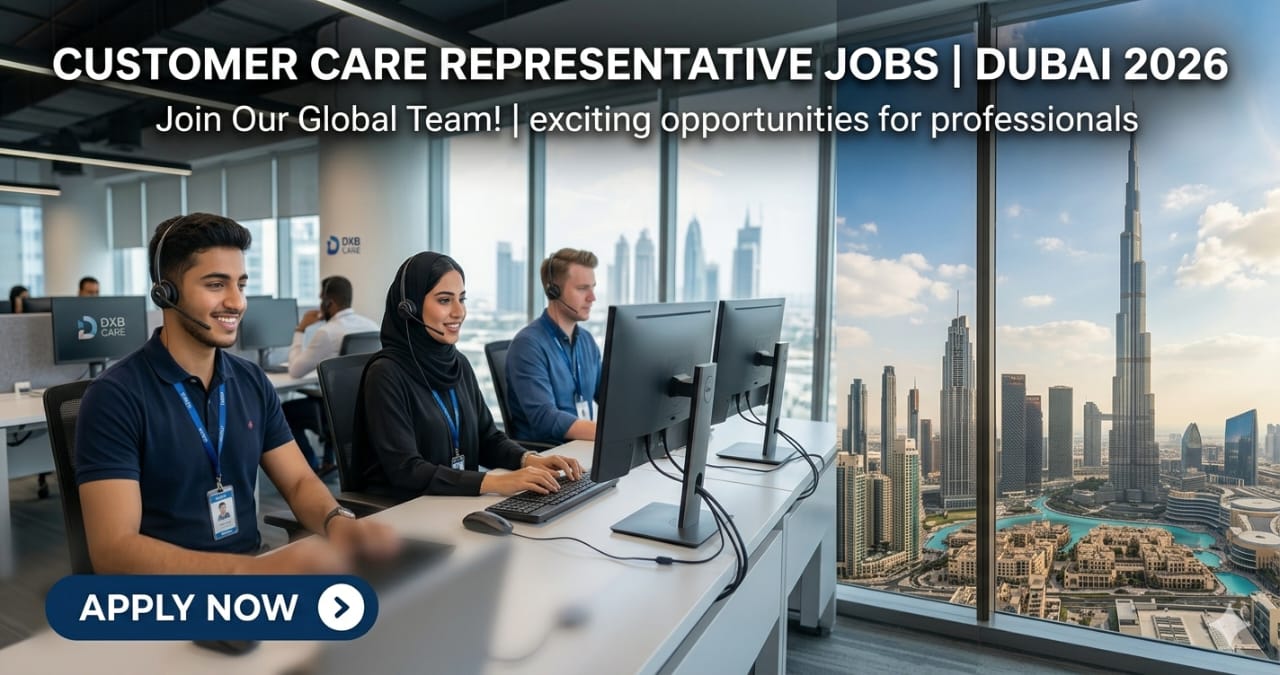 Best Customer Care Representative Jobs Dubai 2026 – Apply Now