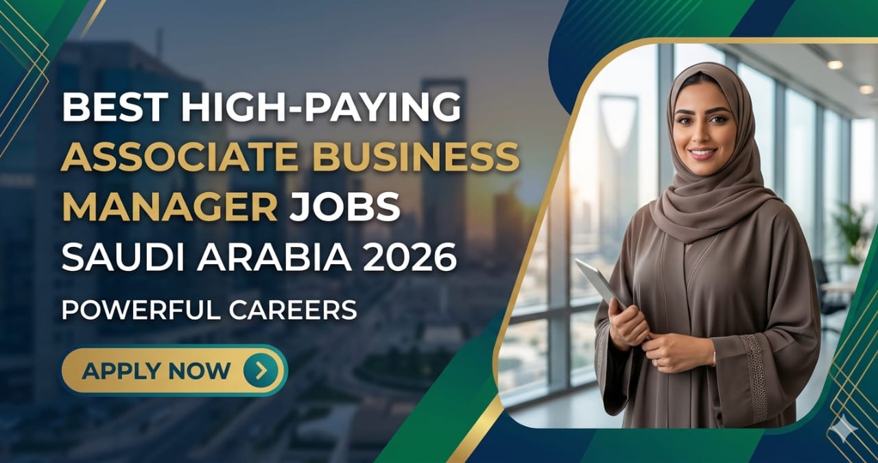 Best High-Paying Associate Business Manager Jobs Saudi Arabia 2026 | Powerful Careers