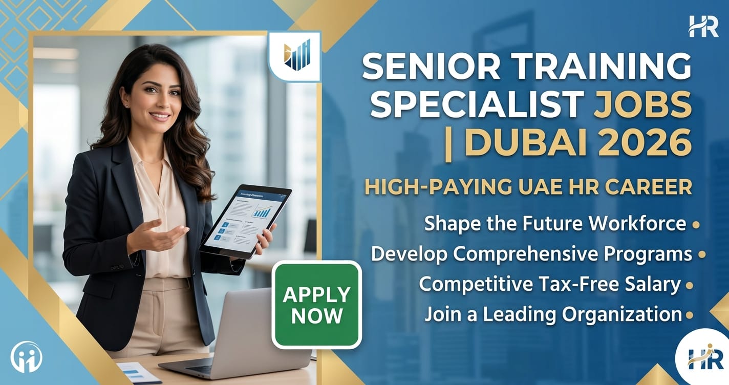 Senior Training Specialist Jobs Dubai 2026 | High-Paying UAE HR Careers