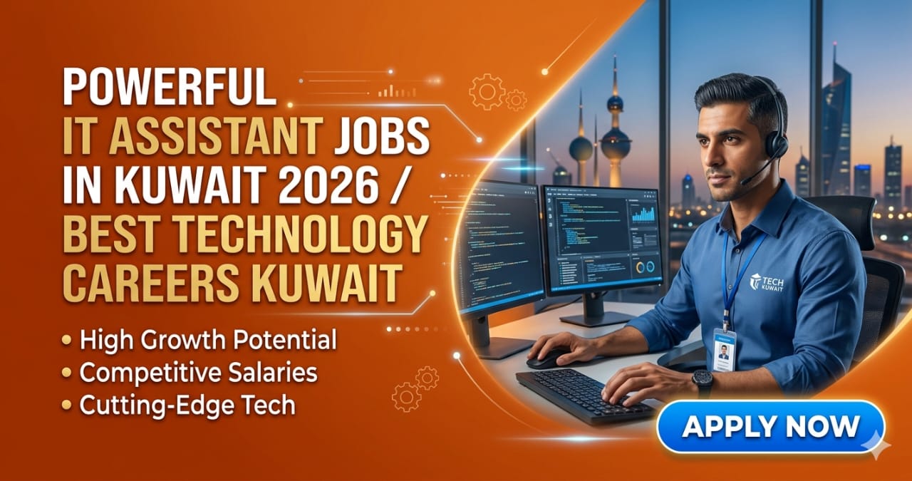 Powerful IT Assistant Jobs in Kuwait 2026 | Best Technology Careers Kuwait