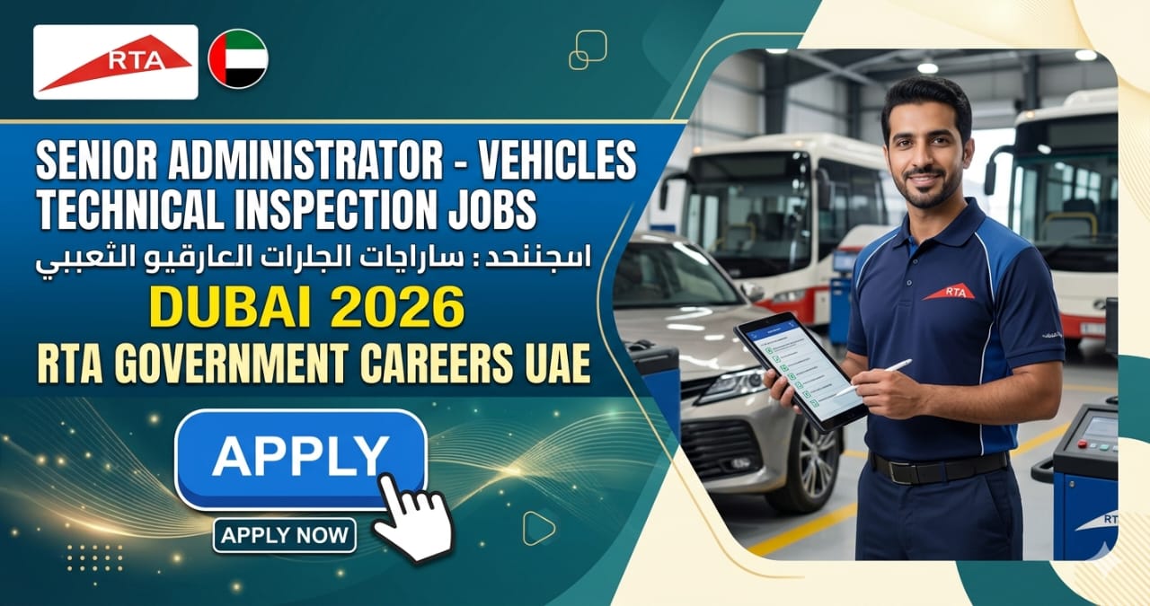 Best Senior Administrator Vehicles Technical Inspection Jobs Dubai 2026 | RTA Government Careers UAE
