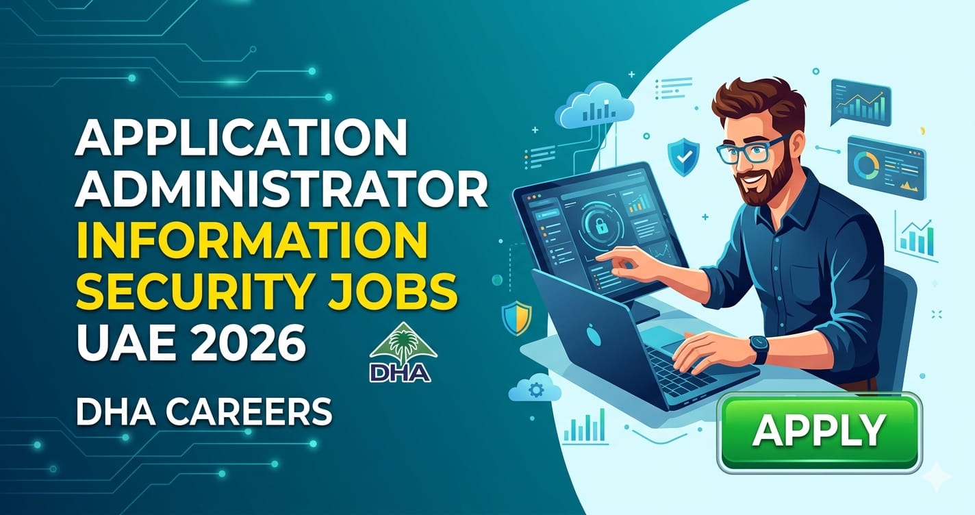 Top Application Administrator Information Security Jobs UAE 2026 | Exciting DHA Careers