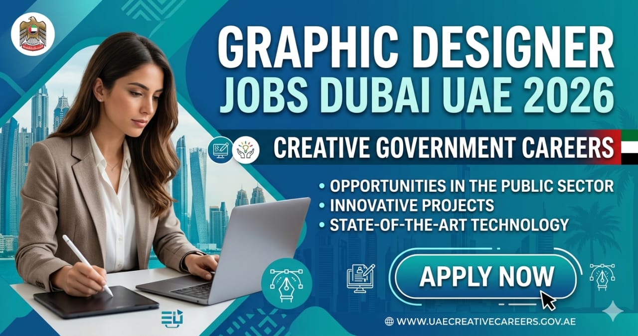 Graphic Designer Jobs Dubai UAE 2026 | Creative Government Careers – Apply now