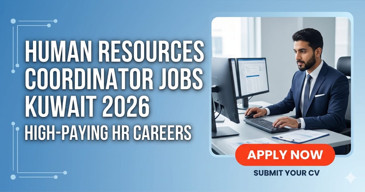Incredible Human Resources Coordinator Jobs Kuwait 2026 | Exclusive High-Paying HR Careers