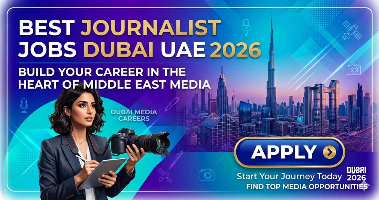 Best Journalist Jobs Dubai UAE 2026 | Dubai Media Careers