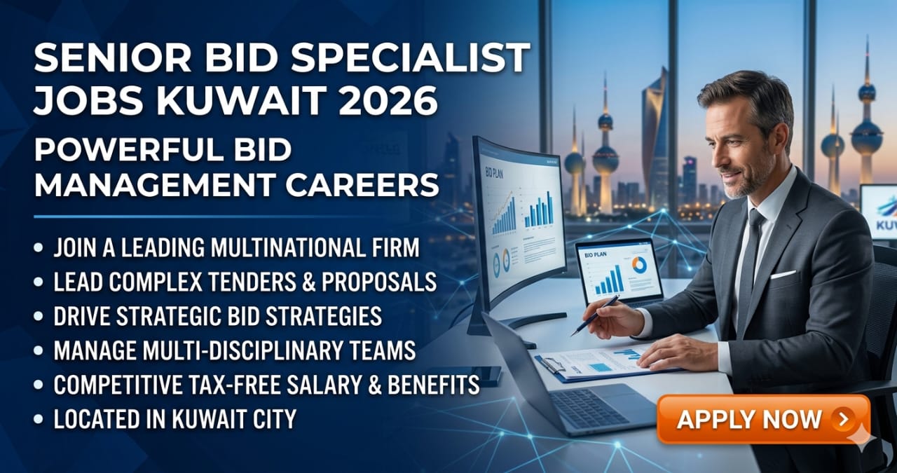 Senior Bid Specialist Jobs Kuwait 2026 | Powerful Bid Management Careers