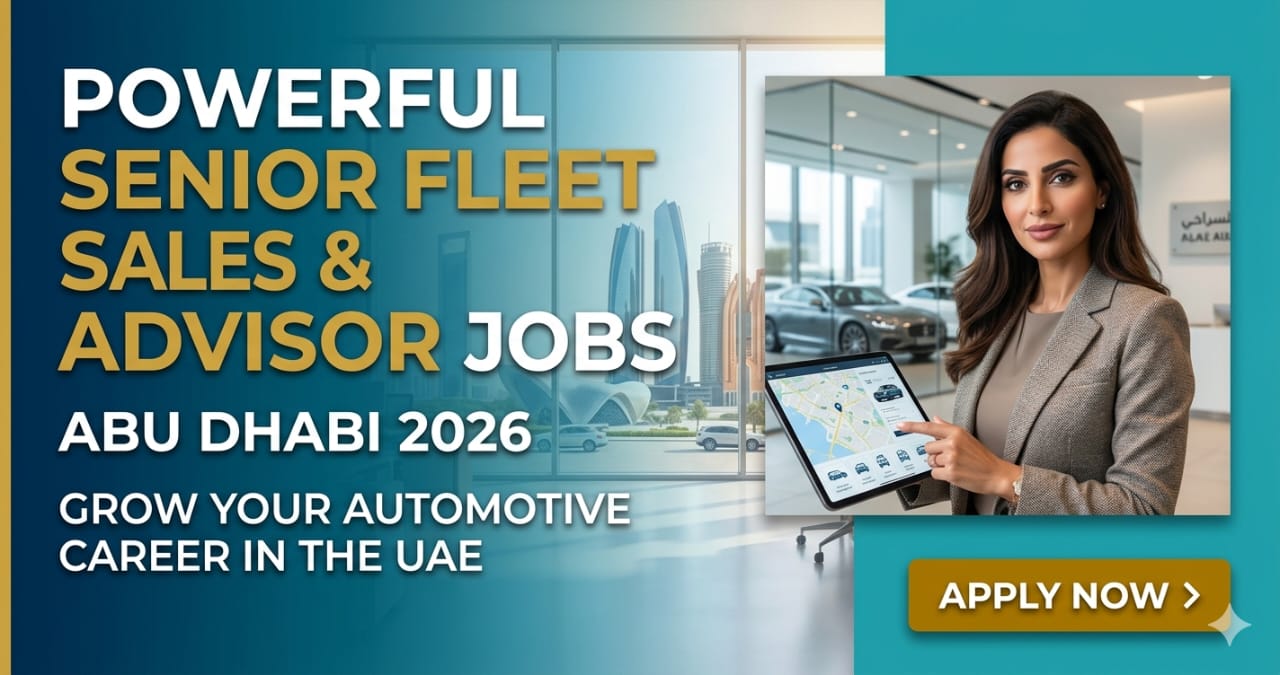 Powerful Senior Fleet Sales Advisor Jobs Abu Dhabi 2026 | Automotive Careers UAE