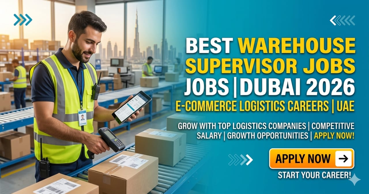 Best Warehouse Supervisor Jobs Dubai 2026 | E-Commerce Logistics Careers UAE
