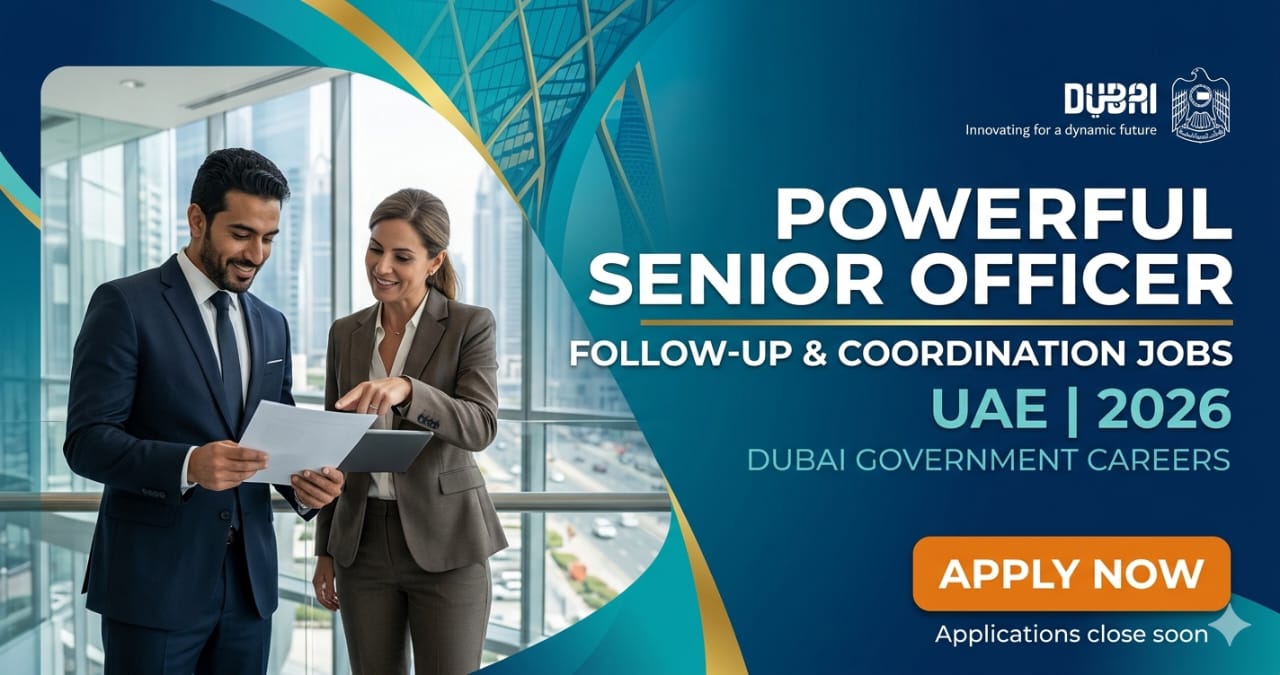 Powerful Senior Officer Follow-Up & Coordination Jobs UAE 2026 | Dubai Government Careers