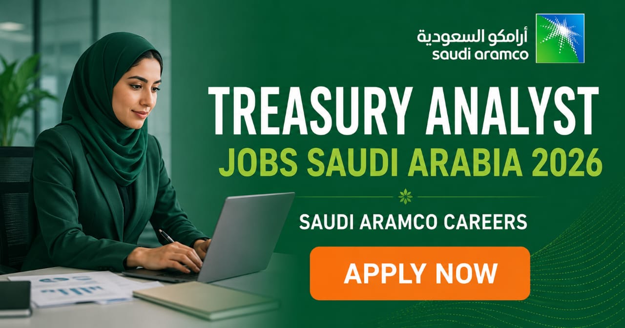 Ultimate Treasury Analyst Jobs Saudi Arabia 2026 | Amazing Saudi Aramco Finance Careers