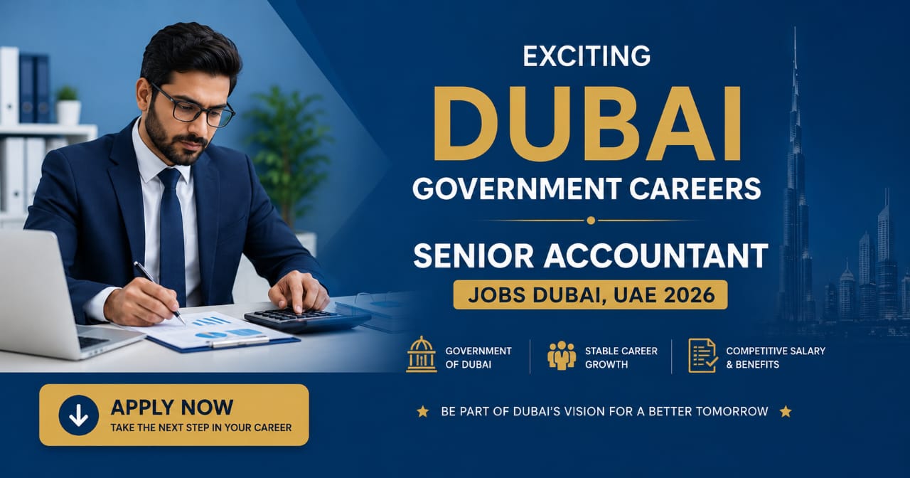 Senior Accountant Jobs Dubai UAE 2026 | Exciting Dubai Government Careers
