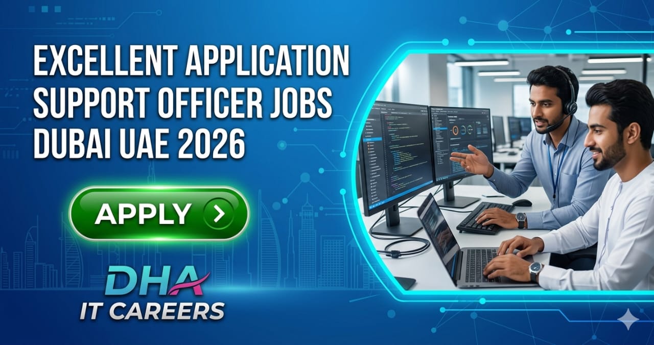 Excellent Application Support Officer Jobs Dubai UAE 2026 | DHA IT Careers