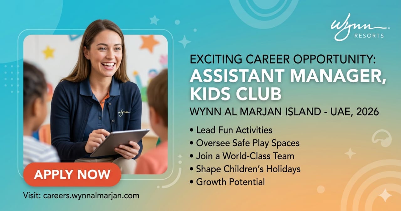 Exciting Assistant Manager Kids Club UAE 2026 | Wynn Al Marjan Island Careers