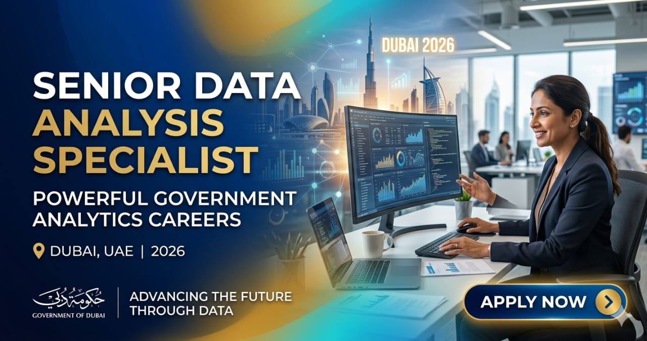 Senior Data Analysis Specialist Dubai UAE 2026 | Powerful Government Analytics Careers