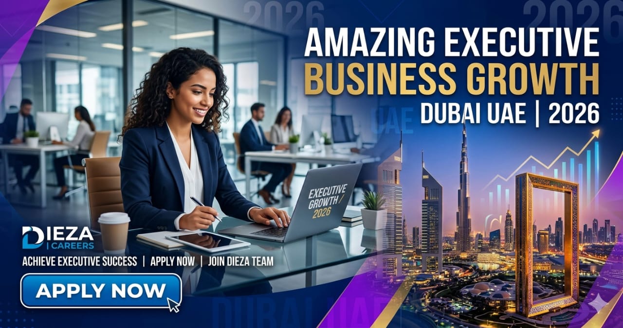 Amazing Executive Business Growth Dubai UAE 2026 | DIEZA Careers