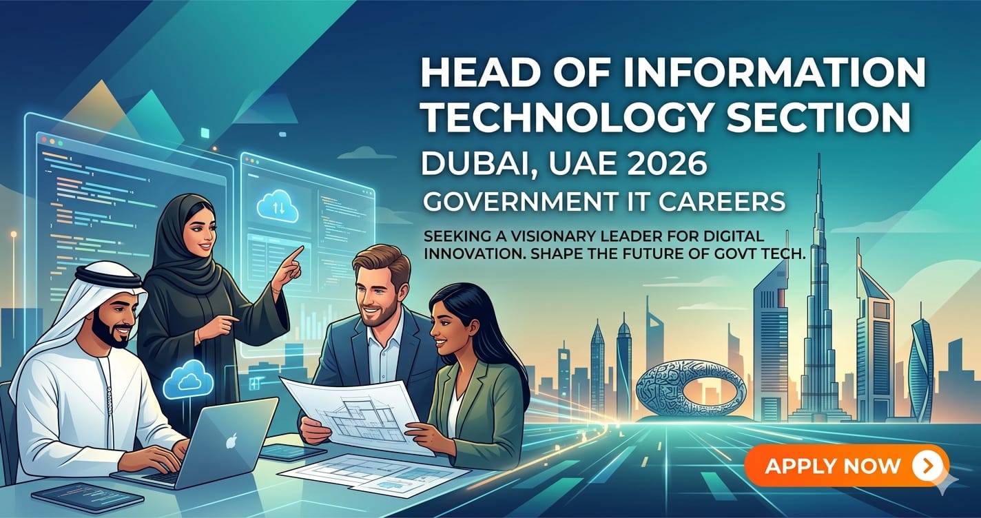 Excellent Head of Information Technology Section Dubai UAE 2026 | Government IT Careers