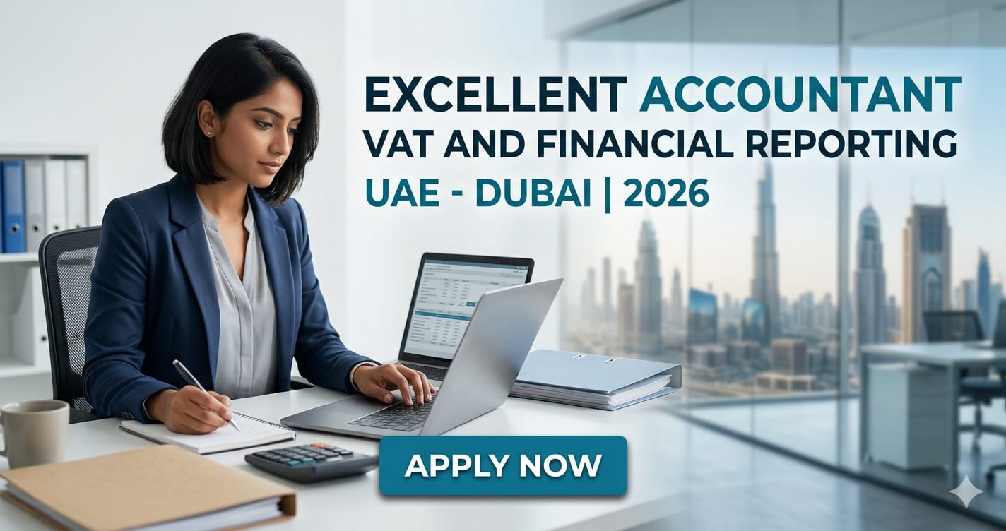 Excellent Accountant VAT & Financial Reporting UAE 2026 | Dubai Finance Jobs