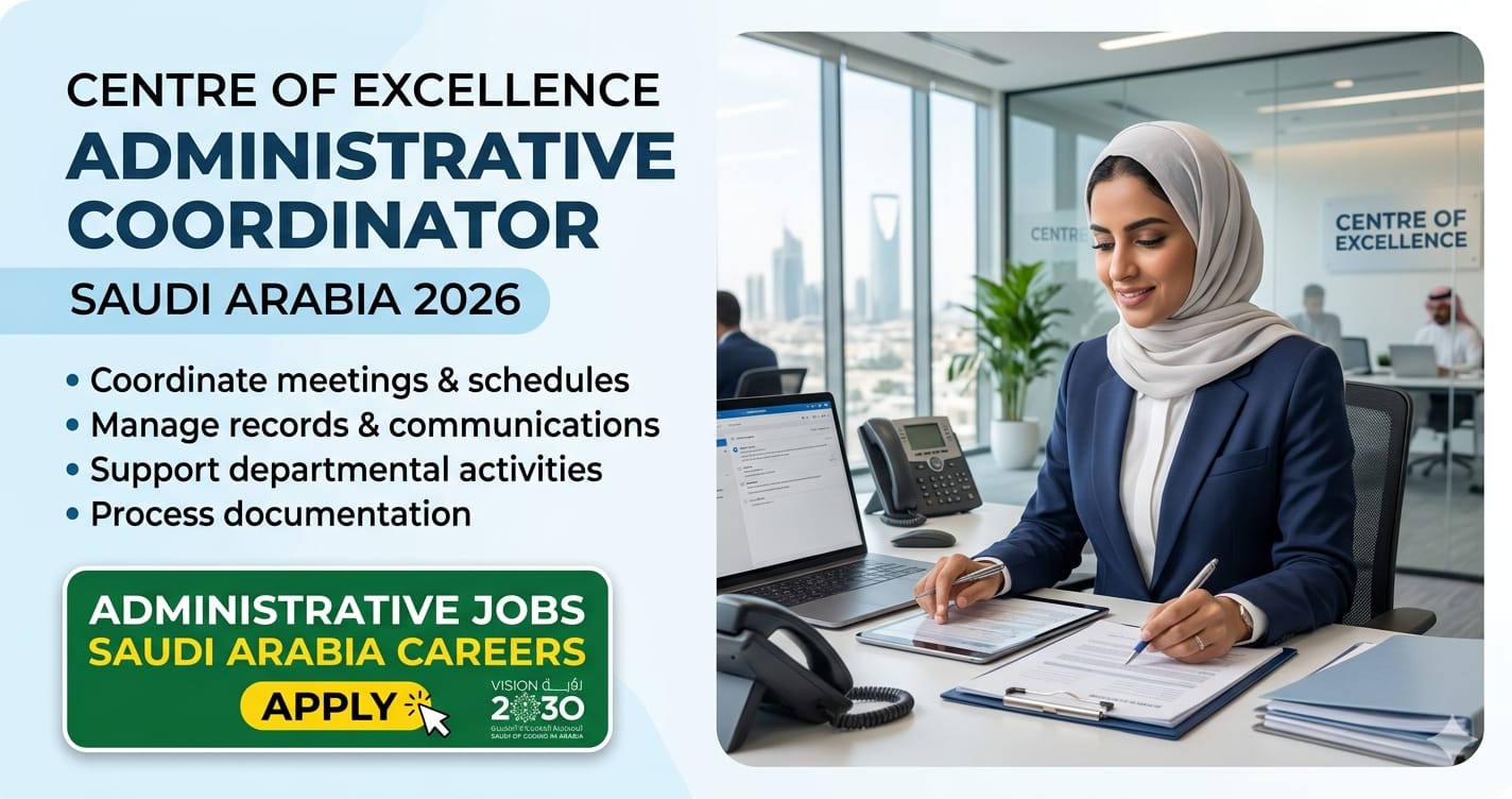 Ultimate Centre of Excellence Administrative Coordinator Saudi Arabia 2026 | Administrative Jobs Saudi Arabia