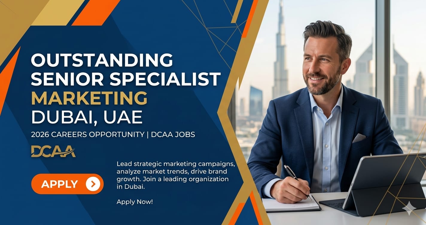 Outstanding Senior Specialist Marketing Dubai UAE 2026 Career Opportunity | DCAA Jobs