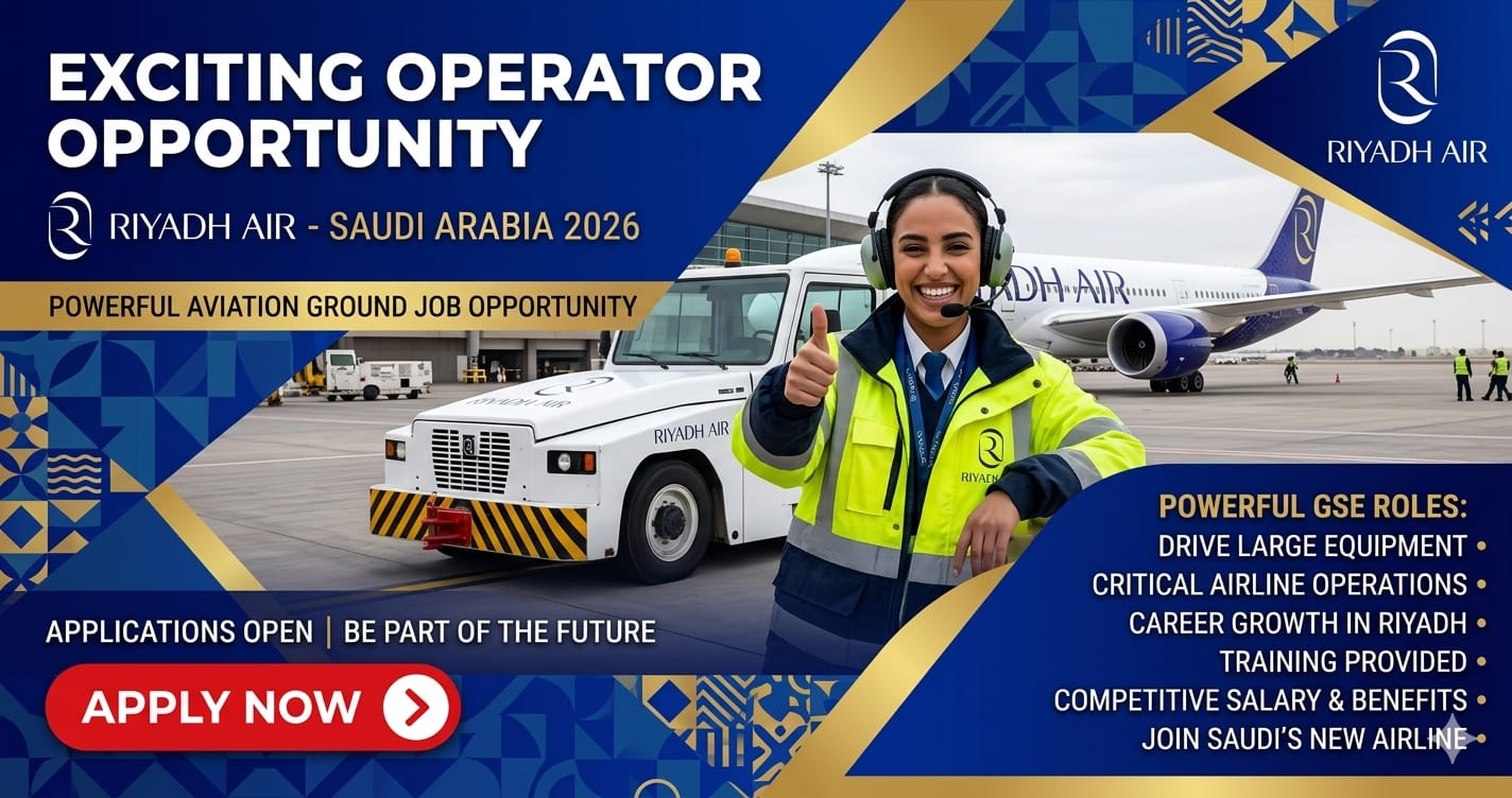 Exciting Operator – GSE Riyadh Air Saudi Arabia 2026 | Powerful Aviation Ground Job Opportunity