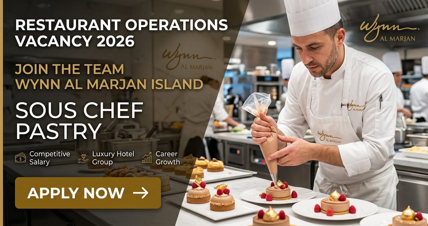 Prestigious Sous Chef Pastry – Restaurant Operations Vacancy 2026 | Wynn Al Marjan Jobs