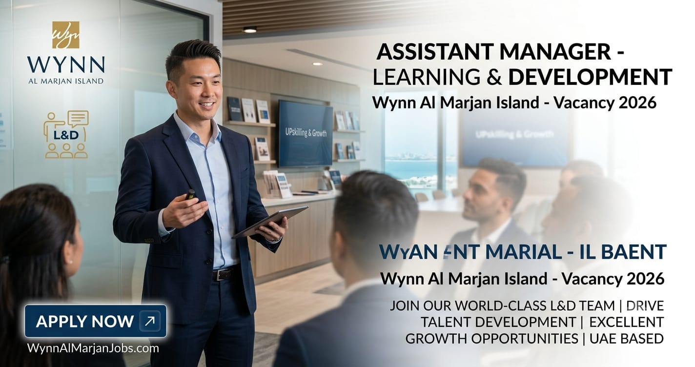 Remarkable Assistant Manager – Learning & Development Vacancy 2026 | Wynn Al Marjan Jobs
