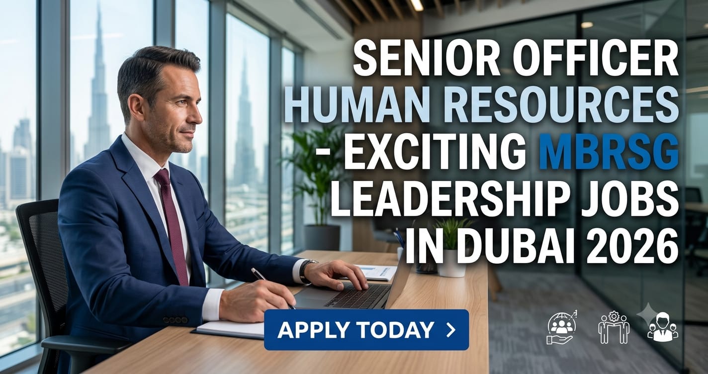 Senior Officer Human Resources – Exciting MBRSG Leadership Job in Dubai 2026