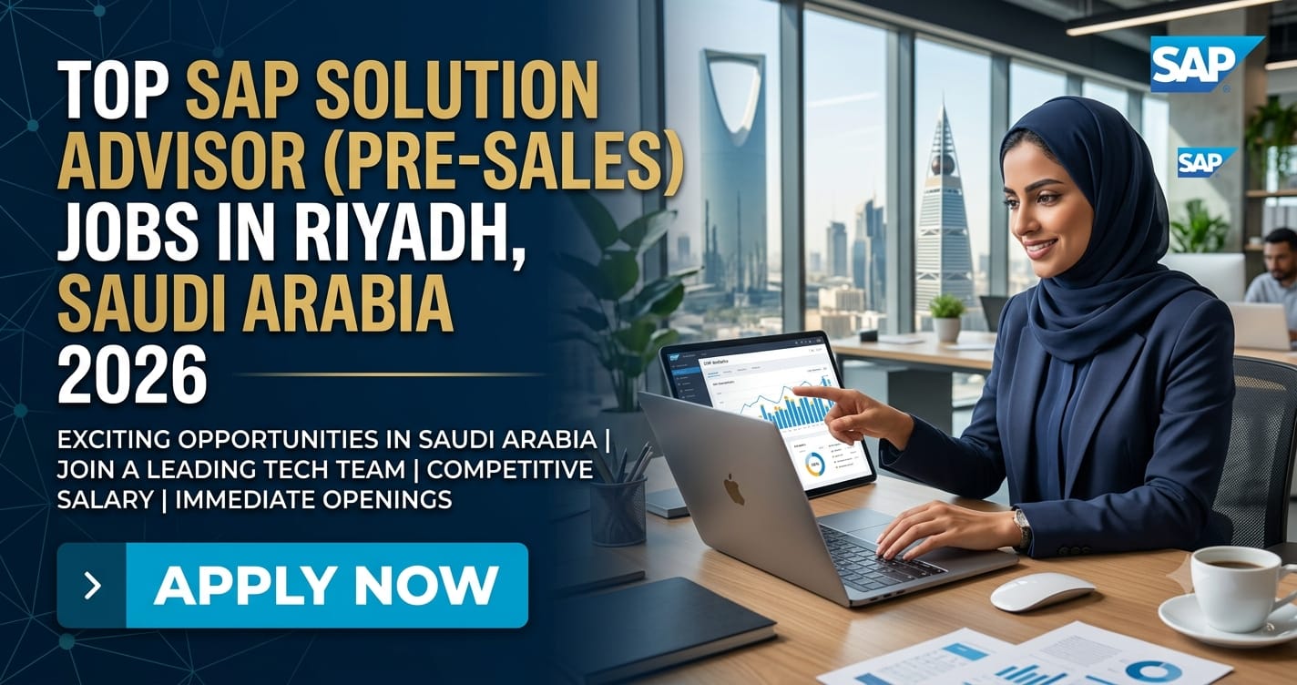 Top SAP Solution Advisor Pre Sales Jobs in Riyadh Saudi Arabia 2026