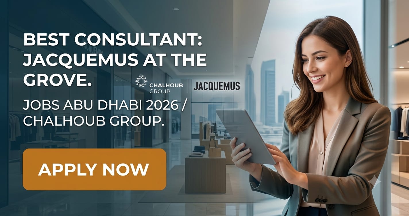 Fashion Consultant Jacquemus The Grove Jobs Abu Dhabi 2026: Chalhoub Group Hiring