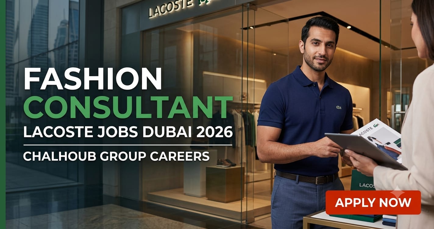 Fashion Consultant Lacoste Dubai Jobs 2026: Chalhoub Group Hiring