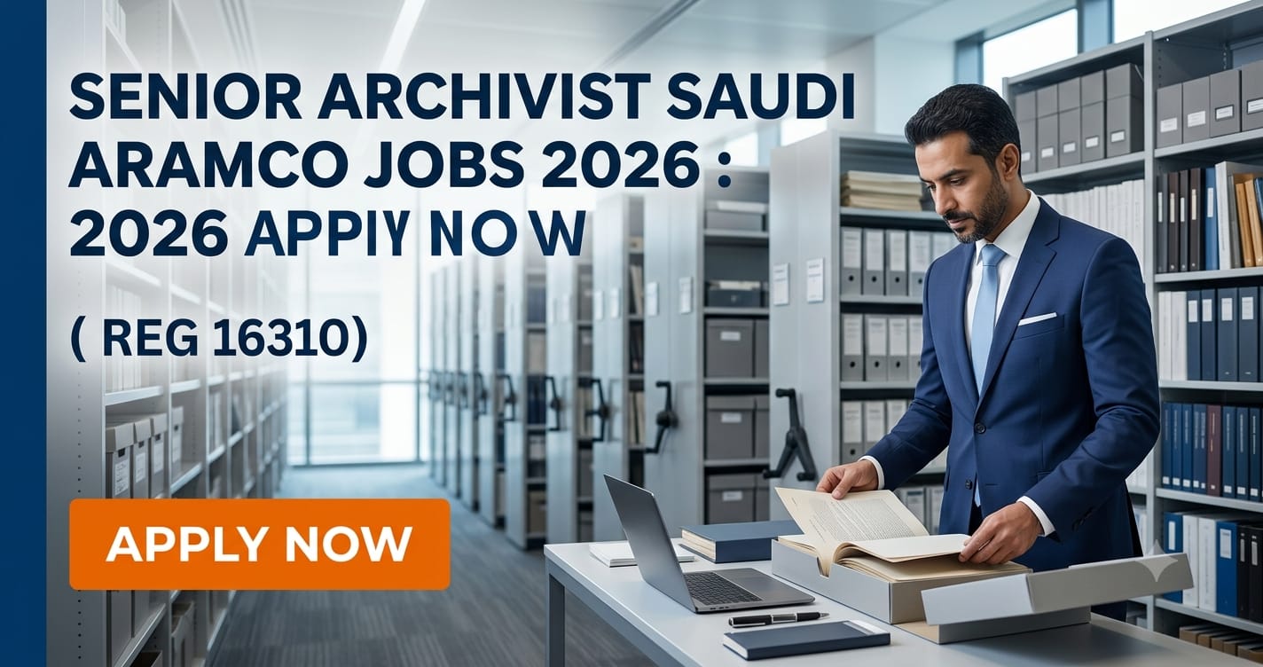 Senior Archivist Saudi Aramco Jobs 2026: AARC Records Vacancies