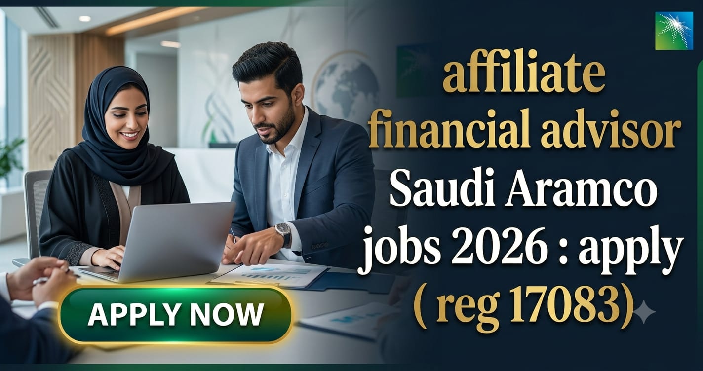 Affiliate Financial Advisor Saudi Aramco Jobs 2026: Downstream JV Vacancies