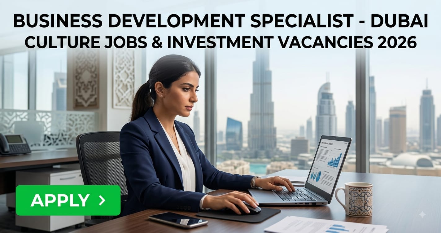 Business Development Specialist Dubai Culture Jobs 2026: Investment Department Vacancies