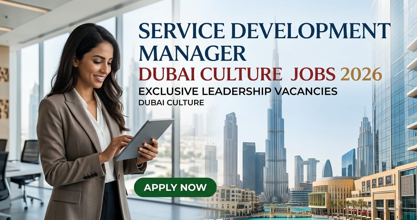 Service Development Manager Dubai Culture Jobs 2026: Exclusive Leadership Vacancies