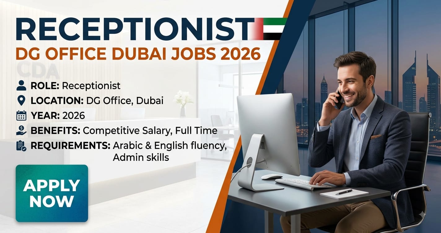 Receptionist DG Office Dubai Jobs 2026: Essential Administrative Vacancies
