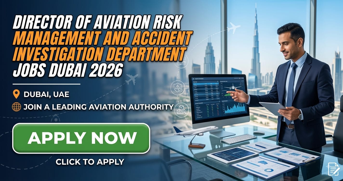 Director of Aviation Risk Management and Accident Investigation Department Dubai Jobs 2026