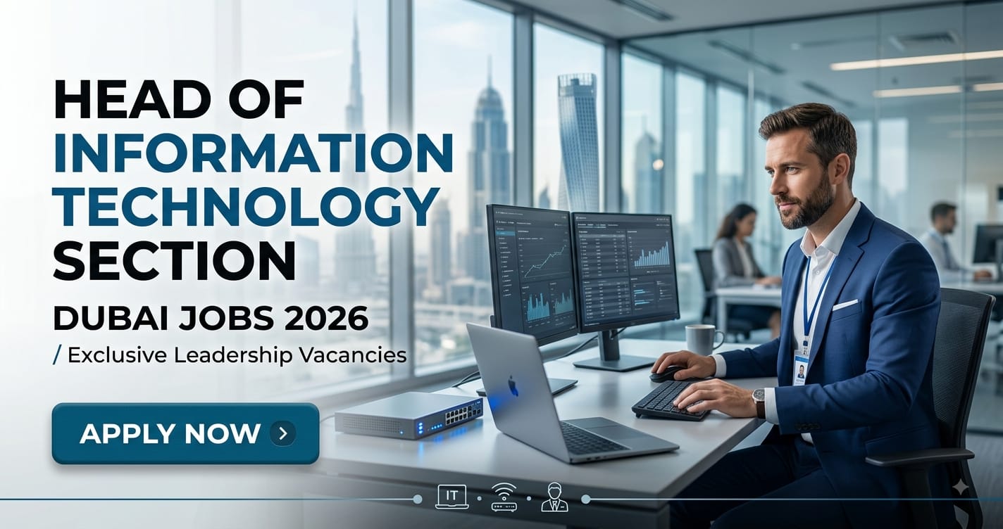 Head of Information Technology Section Dubai Jobs 2026