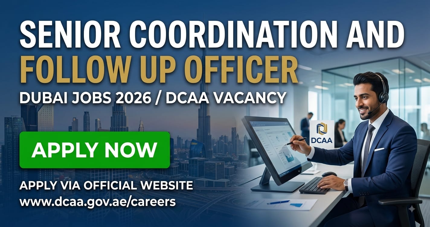 Senior Coordination and Follow up Officer Dubai Jobs 2026