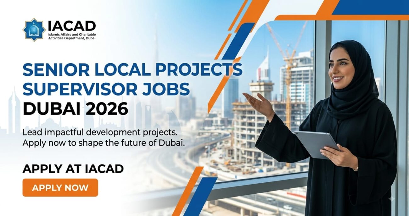 Senior Local Projects Supervisor Jobs Dubai 2026
